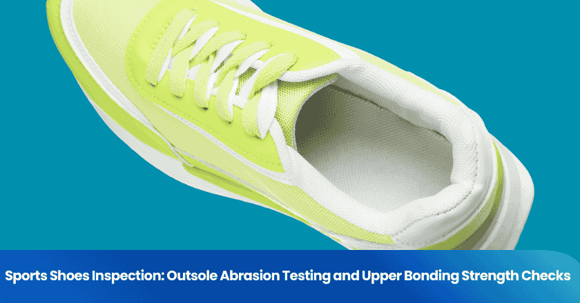 Sports Shoes Inspection: Outsole Abrasion Testing and Upper Bonding Strength Checks